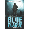 Blue Plague: Decisions: A Zombie Apocalypse Thriller (Book 5)