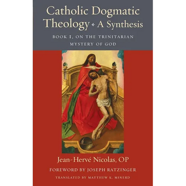 Catholic Dogmatic Theology: Book 1, On the Trinitarian Mystery of God