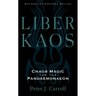 Liber Kaos: Chaos Magic for the Pandaemonaeon (Revised and Expanded Edition)