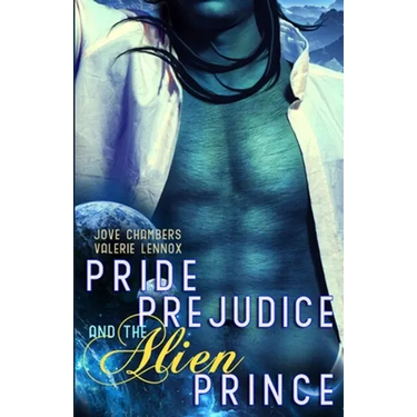 Pride, Prejudice, and the Alien Prince: a scifi romance retelling
