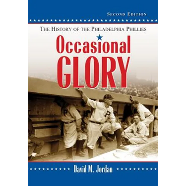 Occasional Glory: The History of the Philadelphia Phillies, 2d ed.