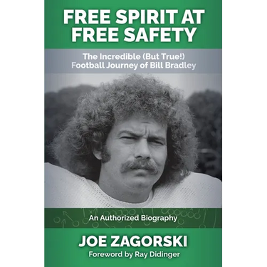 Free Spirit at Free Safety: The Incredible (but True!) Football Journey of Bill Bradley