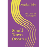 Small Town Dreams: The Lives Of Teenagers