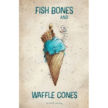 Fish Bones and Waffle Cones