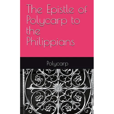 The Epistle of Polycarp to the Philippians