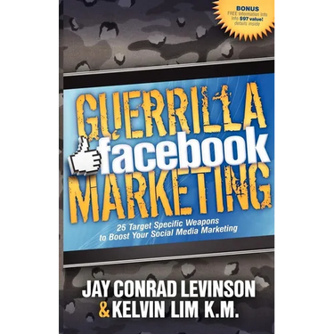 Guerrilla Facebook Marketing: 25 Target Specific Weapons to Boost Your Social Media Marketing