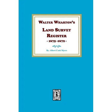 Walter Wharton's Land Survey Register, 1675-1679