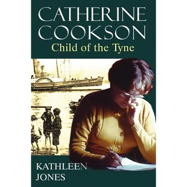 Catherine Cookson: Child of the Tyne
