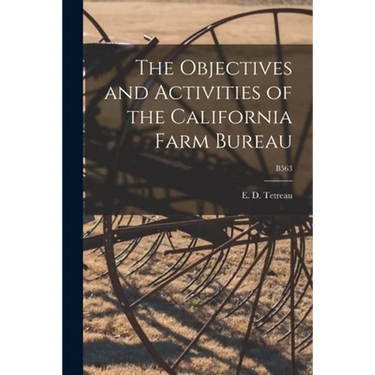 The Objectives and Activities of the California Farm Bureau; B563