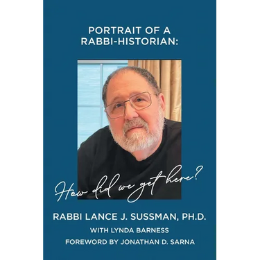 Portrait of a Rabbi-Historian: How Did We Get Here?