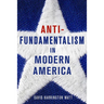 Antifundamentalism in Modern America