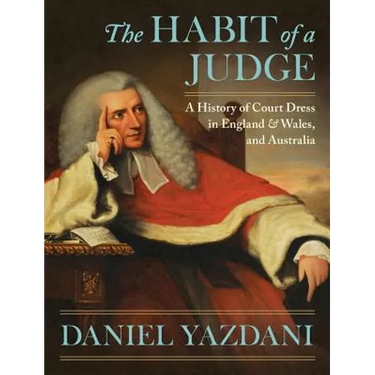 The Habit of a Judge: A History of Court Dress in England & Wales, and Australia