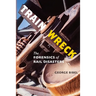 Train Wreck: The Forensics of Rail Disasters