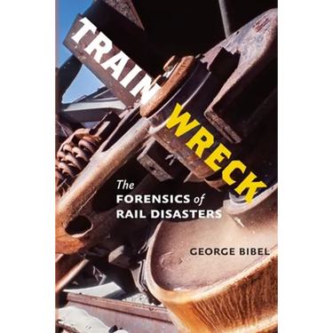 Train Wreck: The Forensics of Rail Disasters