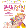 Busy Betty & the Circus Surprise