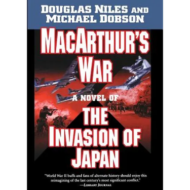 Macarthur's War: A Novel of the Invasion of Japan