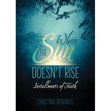 When the Sun Doesn't Rise: Installments of Faith