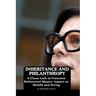 Inheritance and Philanthropy: A Closer Look at Francoise Bettencourt Meyers' Impact on Wealth and Giving