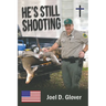 He's Still Shooting