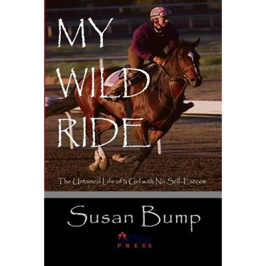 My Wild Ride: The Untamed Life of a Girl with No Self-Esteem