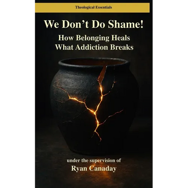 We Don't Do Shame: How Belonging Heals What Addiction Breaks