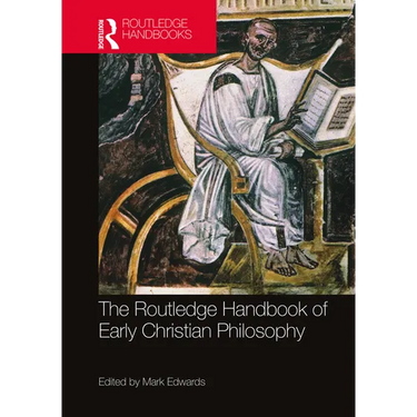 The Routledge Handbook of Early Christian Philosophy
