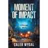 Moment of Impact: A Lucas Caine Thriller