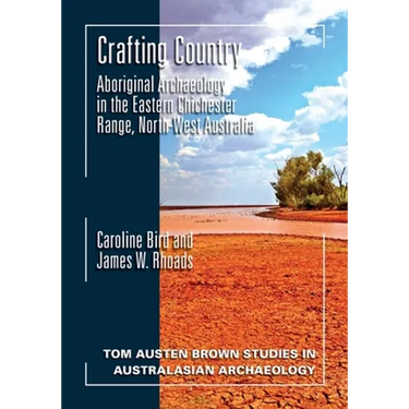 Crafting Country: Aboriginal Archaeology in the Eastern Chichester Ranges, Northwest Australia