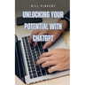 Unlocking Your Potential with ChatGPT