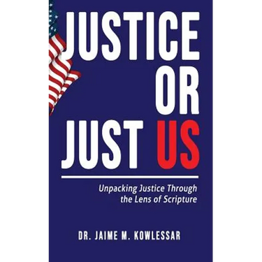 Justice or Just Us: Unpacking Justice Through the Lens of Scripture