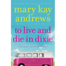 To Live and Die in Dixie: A Callahan Garrity Mystery