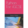 Python For iGCSE: Unofficial guide to the Cambridge iGCSE exam