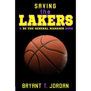 Saving the Lakers: A Be the General Manager Book