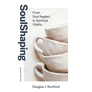 SoulShaping (Second Edition): From Soul Neglect to Spiritual Vitality