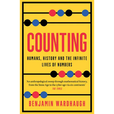 Counting: Humans, History and the Infinite Lives of Numbers