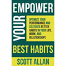 Empower Your Best Habits: Optimize Your Performance and Cultivate Better Habits in Your Life, Work, and Relationships