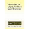 New Mexico Employment Law Desk Reference