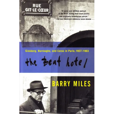 The Beat Hotel: Ginsberg, Burroughs and Corso in Paris, 1958-1963
