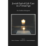 Jewish End-of-Life Care in a Virtual Age: Our Traditions Reimagined