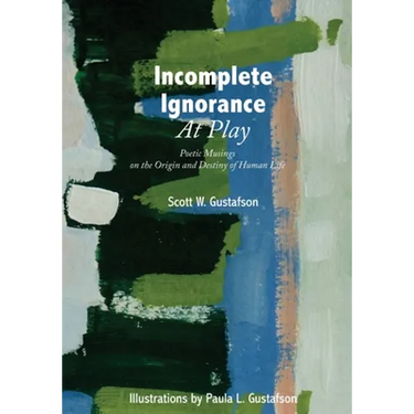 Incomplete Ignorance at Play: Poetic Musings on the Origin and Destiny of Human Life