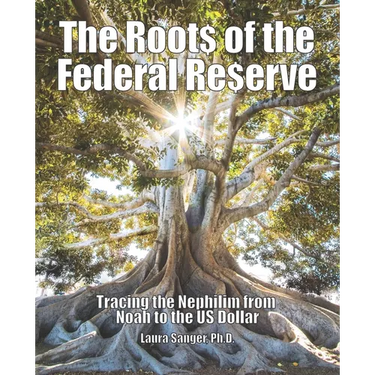 The Roots of the Federal Reserve: Tracing the Nephilim from Noah to the US Dollar