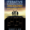 Iterative Business Model Canvas Development - From Vision to Product Backlog: Agile Development of Products and Business Models