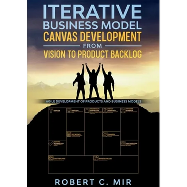 Iterative Business Model Canvas Development - From Vision to Product Backlog: Agile Development of Products and Business Models