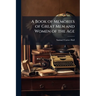 A Book of Memories of Great Men and Women of the Age