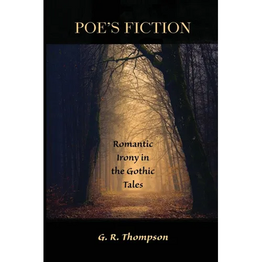 Poe's Fiction: Romantic Irony in the Gothic Tales