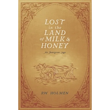 Lost in the Land of Milk and Honey: An Immigrant Saga