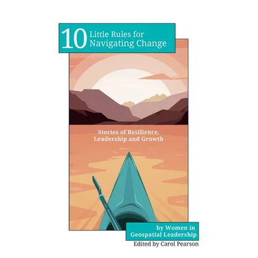 10 Little Rules for Navigating Change: Stories of Resilience, Leadership and Growth