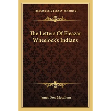 The Letters Of Eleazar Wheelock's Indians