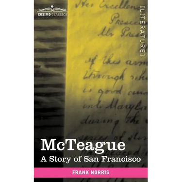 McTeague: A Story of San Francisco