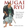 Mugai Ryu: The Classical Japanese Art of Drawing the Sword